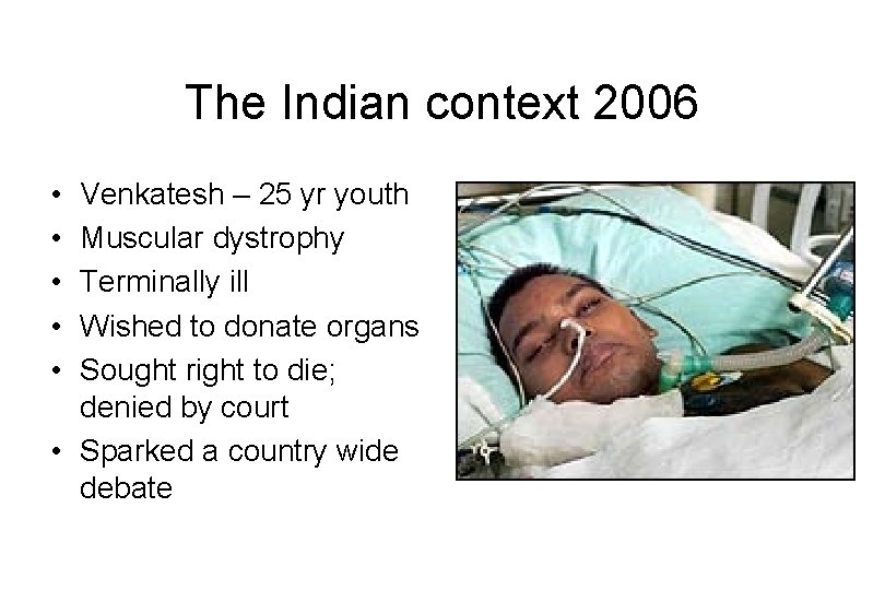 The Indian context 2006 • • • Venkatesh – 25 yr youth Muscular dystrophy