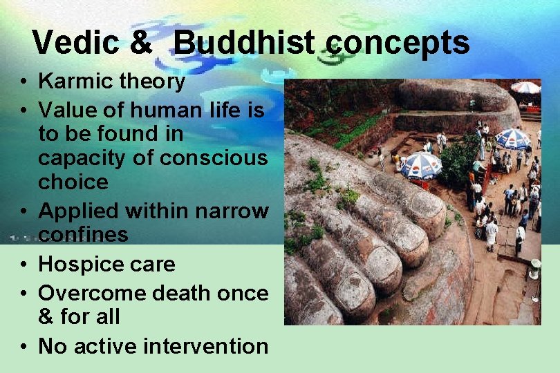 Vedic & Buddhist concepts • Karmic theory • Value of human life is to