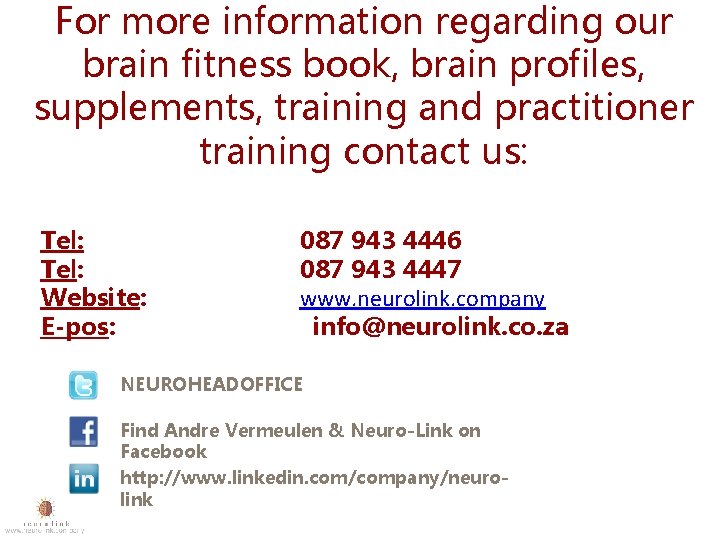 For more information regarding our brain fitness book, brain profiles, supplements, training and practitioner