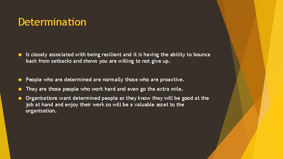 Determination Is closely associated with being resilient and it is having the ability to Determination Is closely associated with being resilient and it is having the ability to