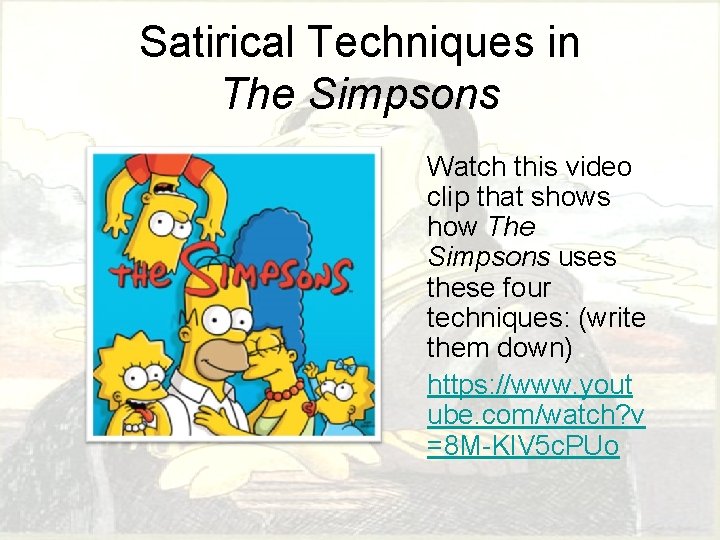 Satirical Techniques in The Simpsons Watch this video clip that shows how The Simpsons