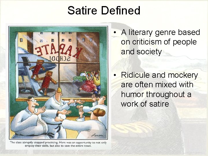 Satire Defined • A literary genre based on criticism of people and society •