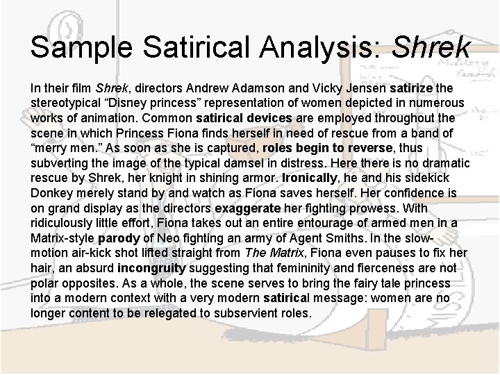 Sample Satirical Analysis: Shrek In their film Shrek, directors Andrew Adamson and Vicky Jensen