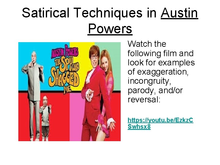 Satirical Techniques in Austin Powers Watch the following film and look for examples of