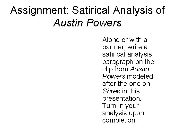 Assignment: Satirical Analysis of Austin Powers Alone or with a partner, write a satirical