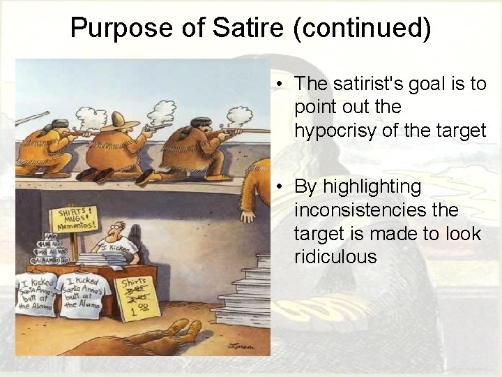 Purpose of Satire (continued) • The satirist's goal is to point out the hypocrisy