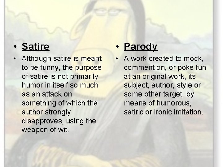  • Satire • Parody • Although satire is meant to be funny, the