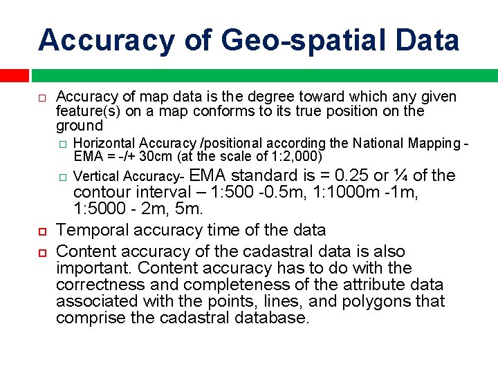 Accuracy of Geo-spatial Data Accuracy of map data is the degree toward which any Accuracy of Geo-spatial Data Accuracy of map data is the degree toward which any