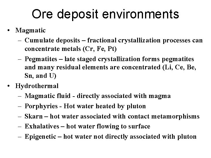 Ore deposit environments • Magmatic – Cumulate deposits – fractional crystallization processes can concentrate