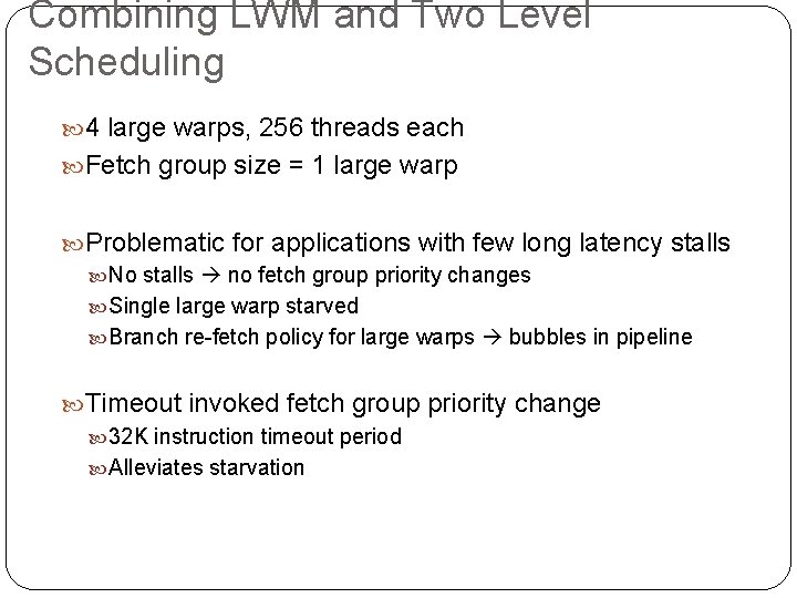 Combining LWM and Two Level Scheduling 4 large warps, 256 threads each Fetch group