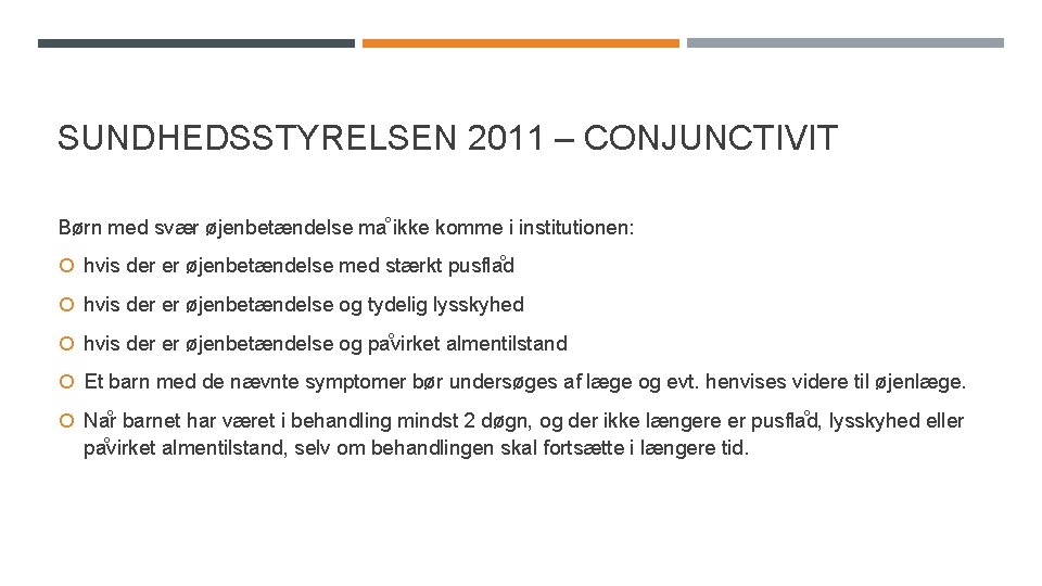 SUNDHEDSSTYRELSEN 2011 – CONJUNCTIVIT Børn med svær øjenbetændelse ma ikke komme i institutionen: hvis SUNDHEDSSTYRELSEN 2011 – CONJUNCTIVIT Børn med svær øjenbetændelse ma ikke komme i institutionen: hvis