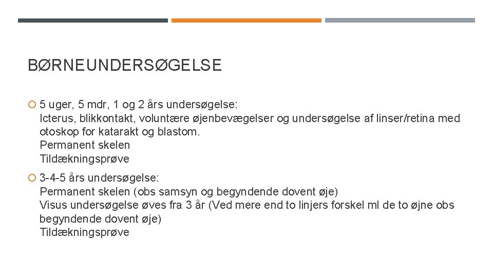 BØRNEUNDERSØGELSE 5 uger, 5 mdr, 1 og 2 års undersøgelse: Icterus, blikkontakt, voluntære øjenbevægelser BØRNEUNDERSØGELSE 5 uger, 5 mdr, 1 og 2 års undersøgelse: Icterus, blikkontakt, voluntære øjenbevægelser