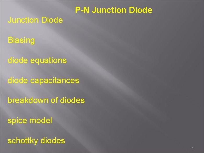 P-N Junction Diode Biasing diode equations diode capacitances breakdown of diodes spice model schottky