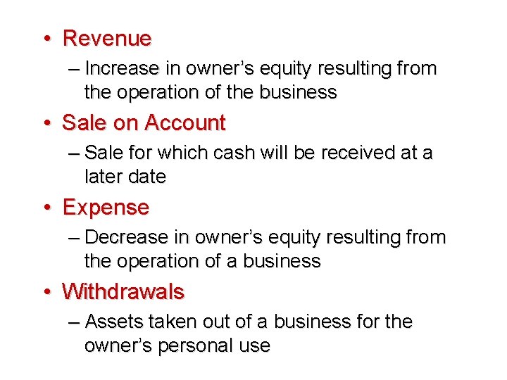  • Revenue – Increase in owner’s equity resulting from the operation of the