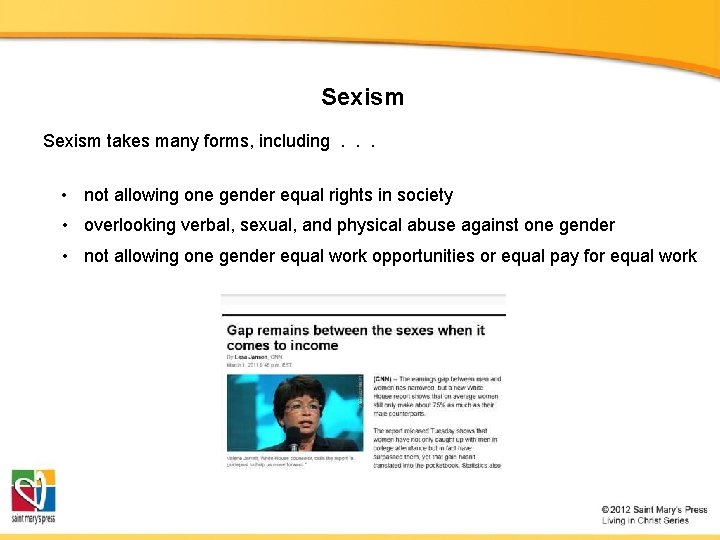 Sexism takes many forms, including. . . • not allowing one gender equal rights