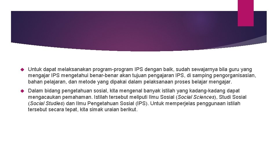  Untuk dapat melaksanakan program-program IPS dengan baik, sudah sewajarnya bila guru yang mengajar