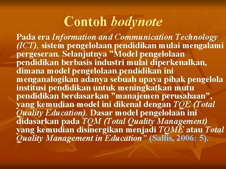 Contoh bodynote Pada era Information and Communication Technology (ICT), sistem pengelolaan pendidikan mulai mengalami