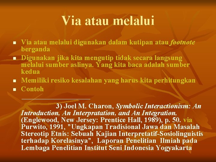 Via atau melalui n n Via atau melalui digunakan dalam kutipan atau footnote berganda