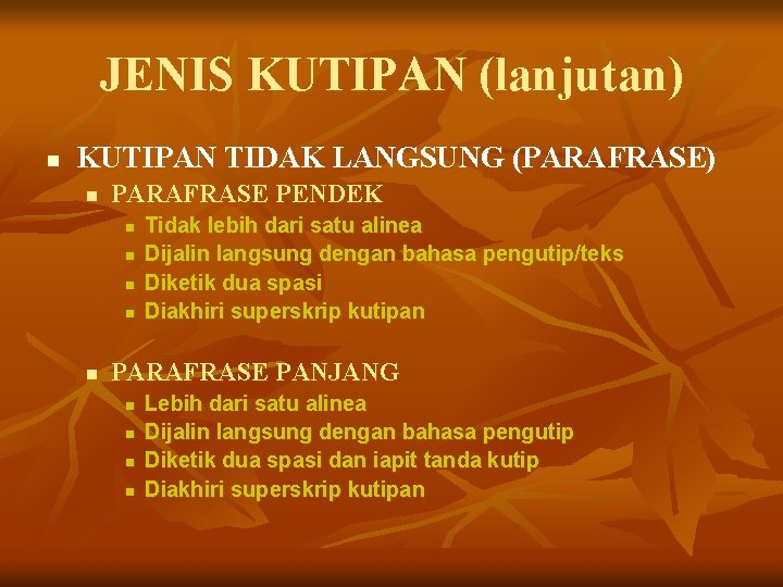 JENIS KUTIPAN (lanjutan) n KUTIPAN TIDAK LANGSUNG (PARAFRASE) n PARAFRASE PENDEK n n n