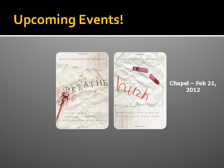 Upcoming Events! Chapel – Feb 21, 2012 