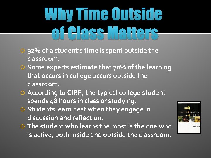 Why Time Outside of Class Matters 92% of a student’s time is spent outside