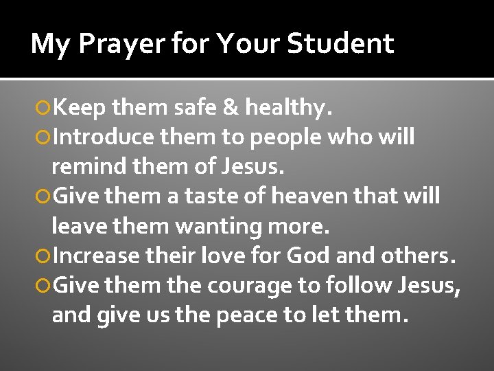 My Prayer for Your Student Keep them safe & healthy. Introduce them to people