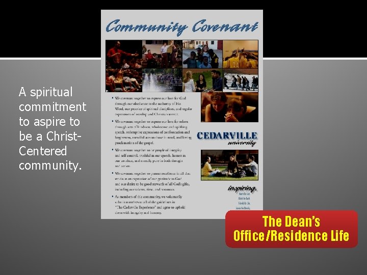 A spiritual commitment to aspire to be a Christ. Centered community. The Dean’s Office/Residence