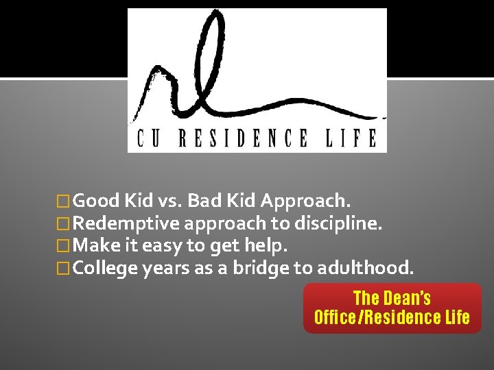 �Good Kid vs. Bad Kid Approach. �Redemptive approach to discipline. �Make it easy to