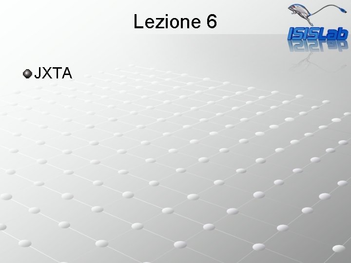 Lezione 6 JXTA 