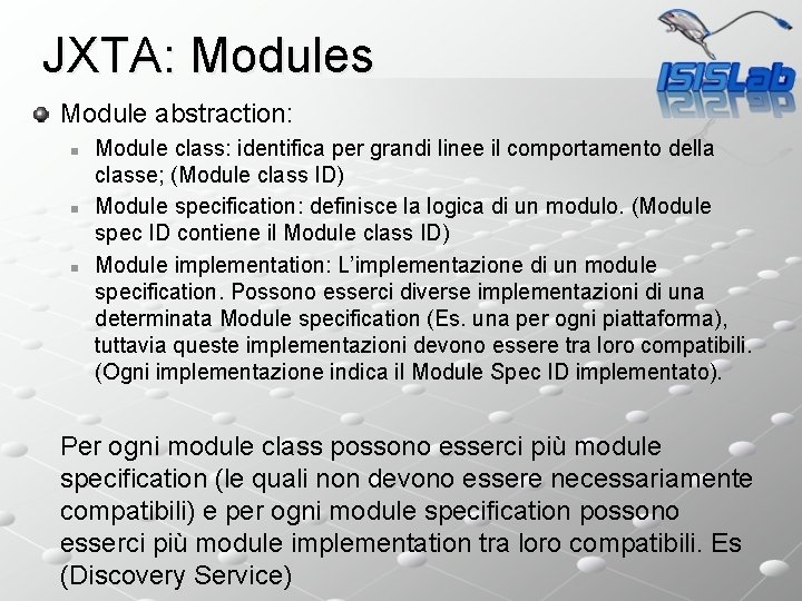 JXTA: Modules Module abstraction: n n n Module class: identifica per grandi linee il