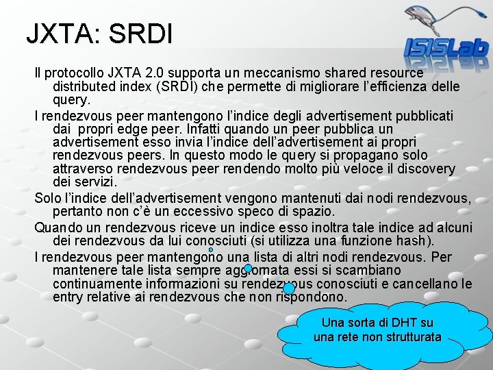 JXTA: SRDI Il protocollo JXTA 2. 0 supporta un meccanismo shared resource distributed index