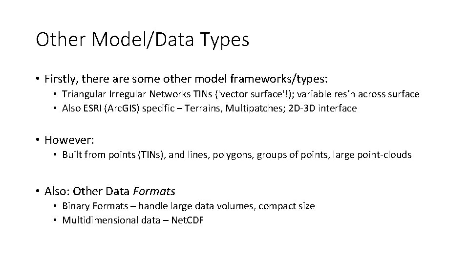 Other Model/Data Types • Firstly, there are some other model frameworks/types: • Triangular Irregular
