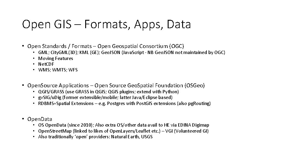 Open GIS – Formats, Apps, Data • Open Standards / Formats – Open Geospatial