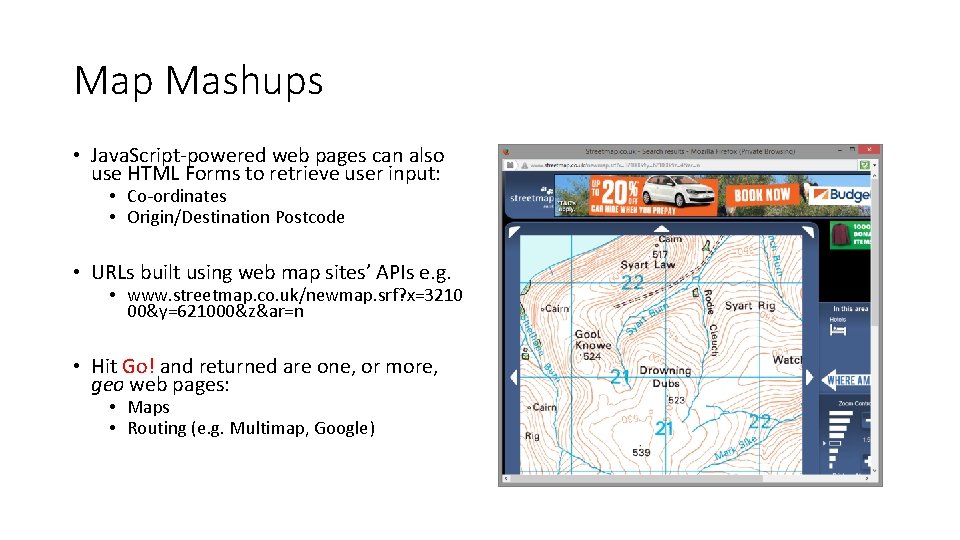 Map Mashups • Java. Script-powered web pages can also use HTML Forms to retrieve