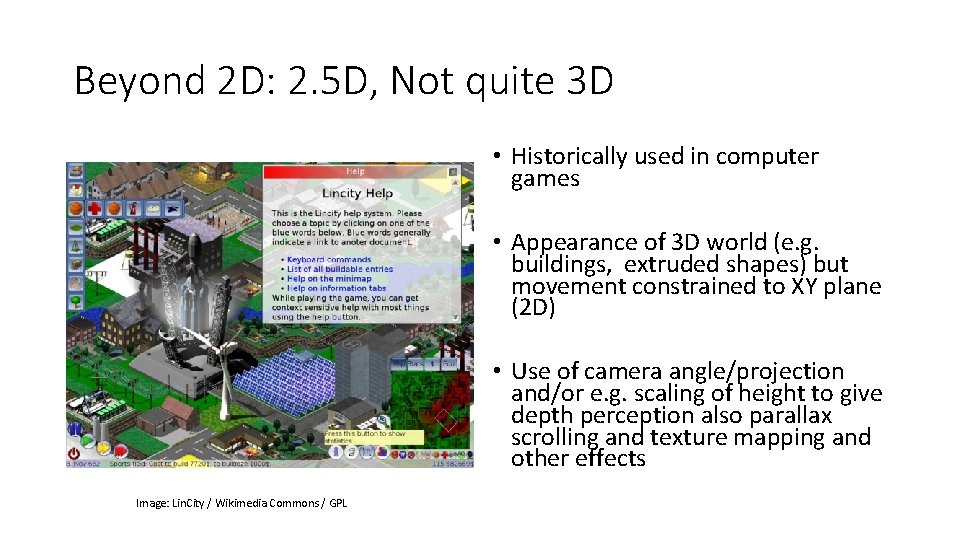 Beyond 2 D: 2. 5 D, Not quite 3 D • Historically used in
