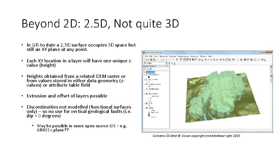 Beyond 2 D: 2. 5 D, Not quite 3 D • In GIS to