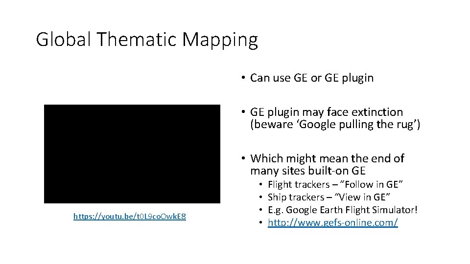 Global Thematic Mapping • Can use GE or GE plugin • GE plugin may