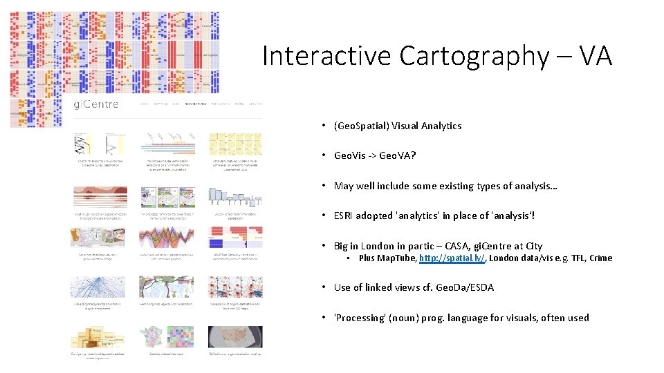 Interactive Cartography – VA • (Geo. Spatial) Visual Analytics • Geo. Vis -> Geo.
