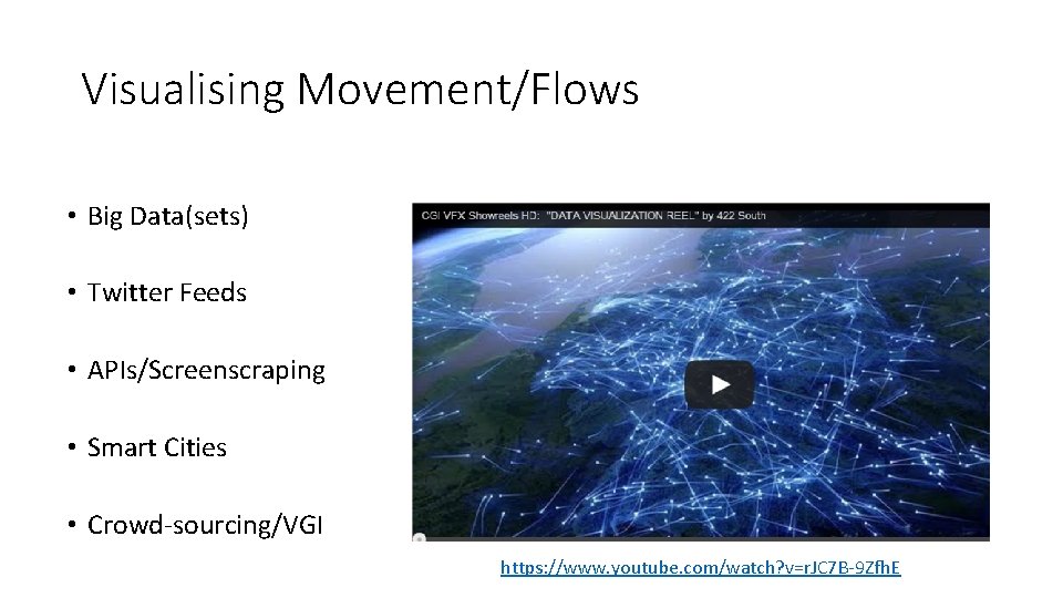 Visualising Movement/Flows • Big Data(sets) • Twitter Feeds • APIs/Screenscraping • Smart Cities •