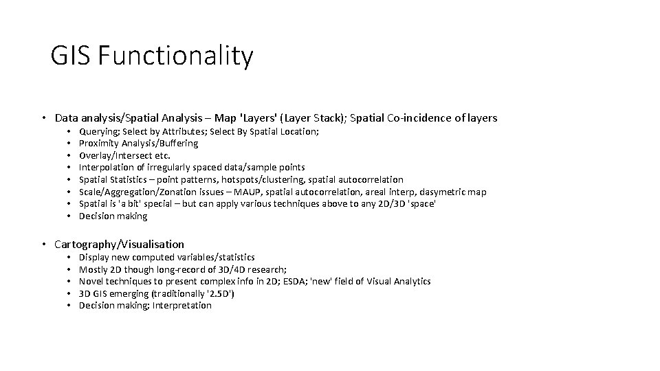 GIS Functionality • Data analysis/Spatial Analysis – Map 'Layers' (Layer Stack); Spatial Co-incidence of