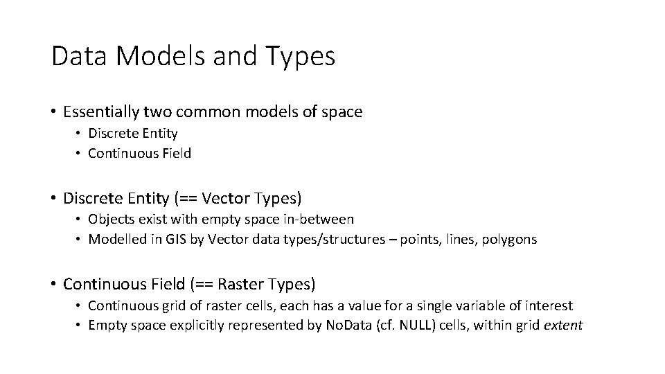 Data Models and Types • Essentially two common models of space • Discrete Entity