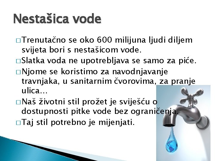 Nestašica vode � Trenutačno se oko 600 milijuna ljudi diljem svijeta bori s nestašicom