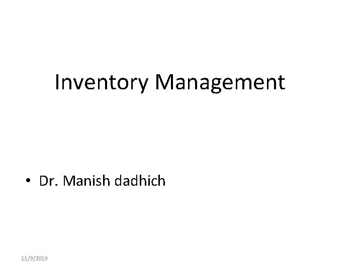 Inventory Management • Dr. Manish dadhich 11/9/2019 