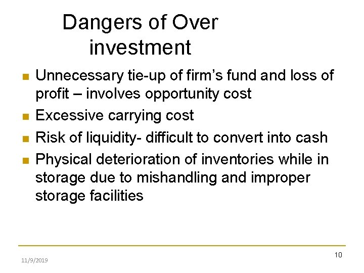 Dangers of Over investment Unnecessary tie-up of firm’s fund and loss of profit –