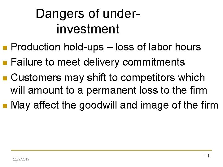 Dangers of underinvestment Production hold-ups – loss of labor hours Failure to meet delivery