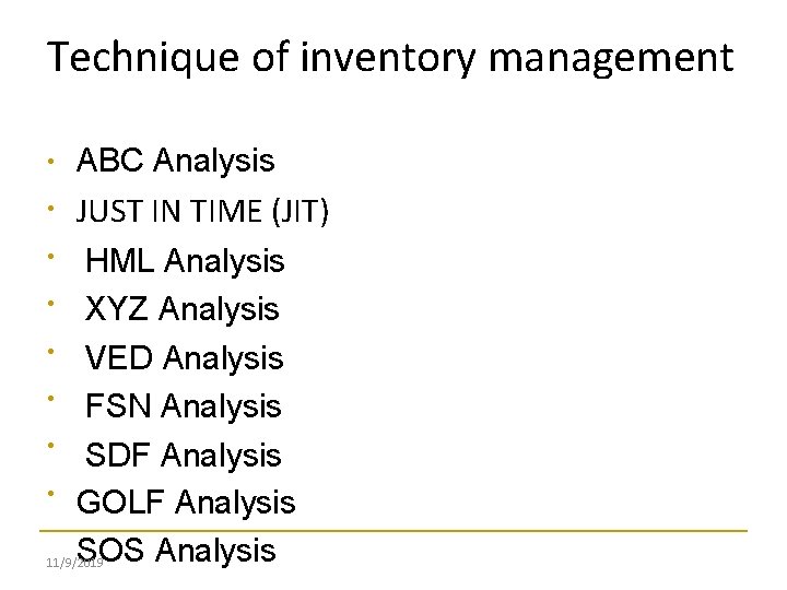 Technique of inventory management • ABC Analysis • JUST IN TIME (JIT) • HML