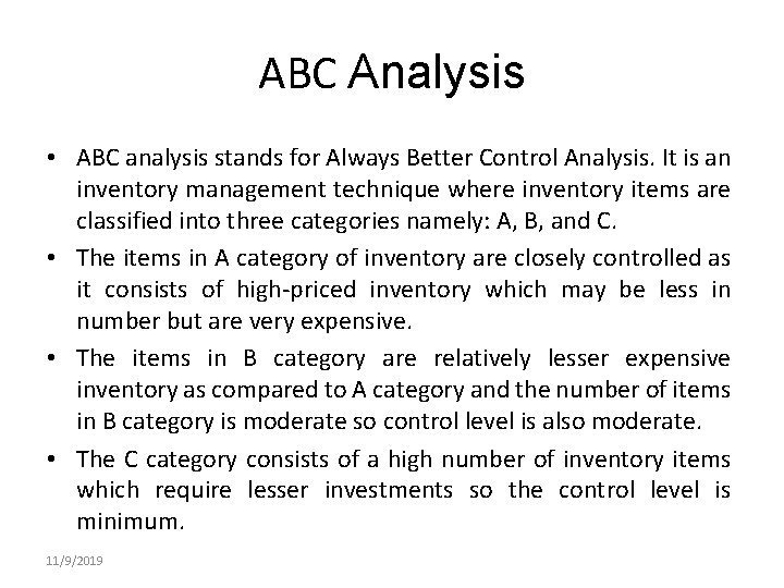 ABC Analysis • ABC analysis stands for Always Better Control Analysis. It is an