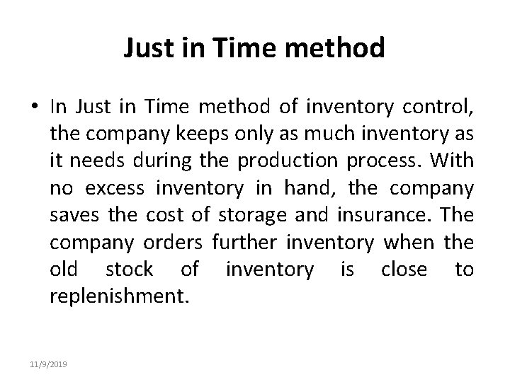 Just in Time method • In Just in Time method of inventory control, the