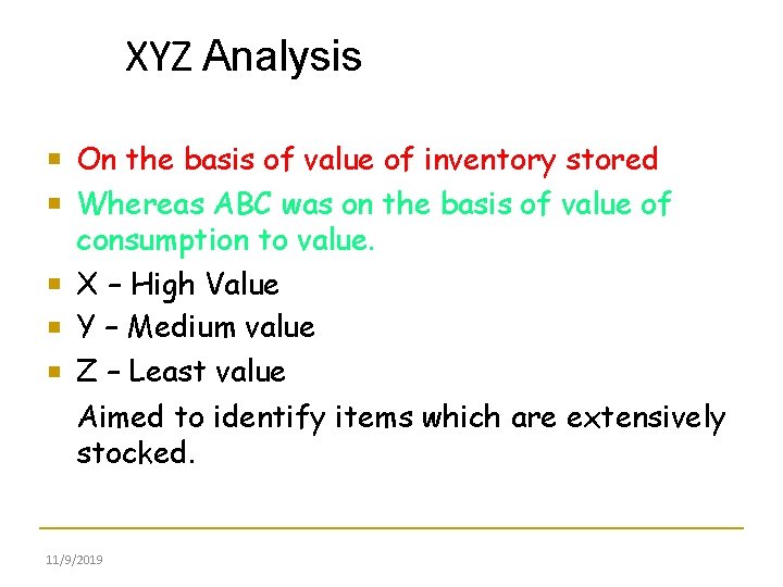 XYZ Analysis On the basis of value of inventory stored Whereas ABC was on