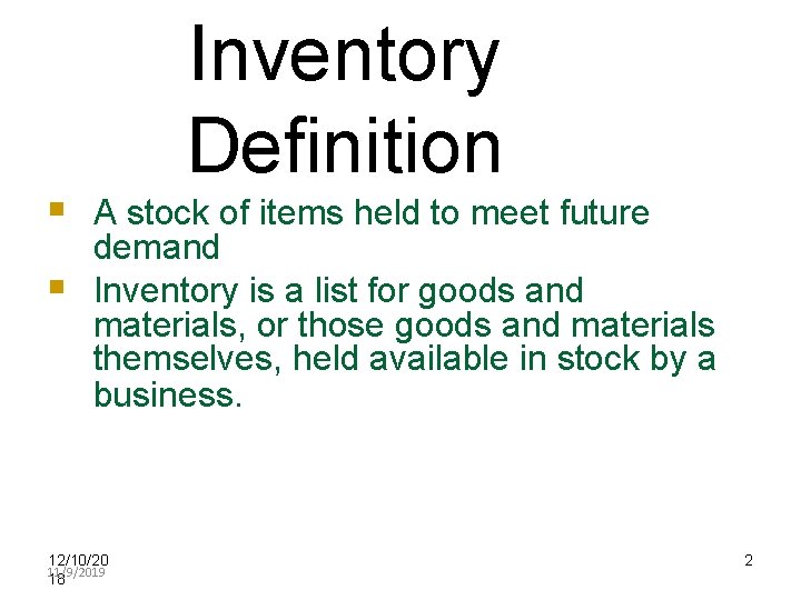 Inventory Definition A stock of items held to meet future demand Inventory is a